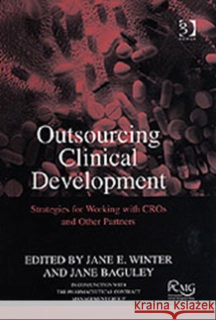 Outsourcing Clinical Development: Strategies for Working with Cros and Other Partners Baguley, Jane 9780566086861