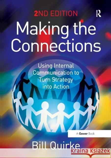 Making the Connections: Using Internal Communication to Turn Strategy Into Action Quirke, Bill 9780566087806