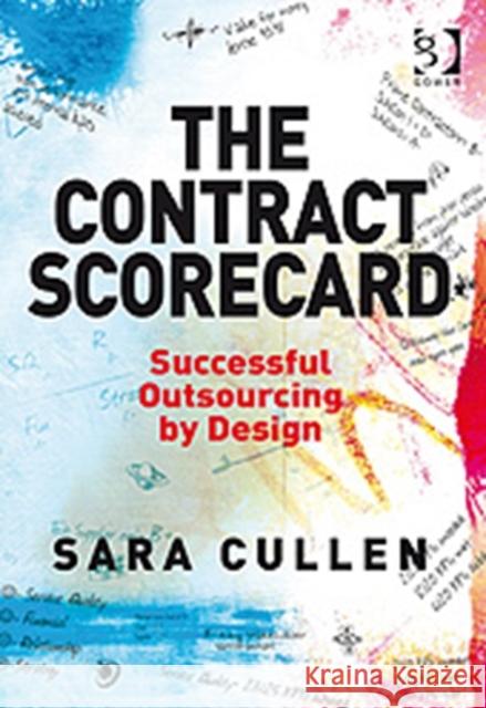 The Contract Scorecard: Successful Outsourcing by Design Cullen, Sara 9780566087936