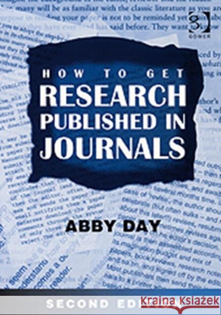 How to Get Research Published in Journals Abby Day 9780566088155 GOWER PUBLISHING LTD