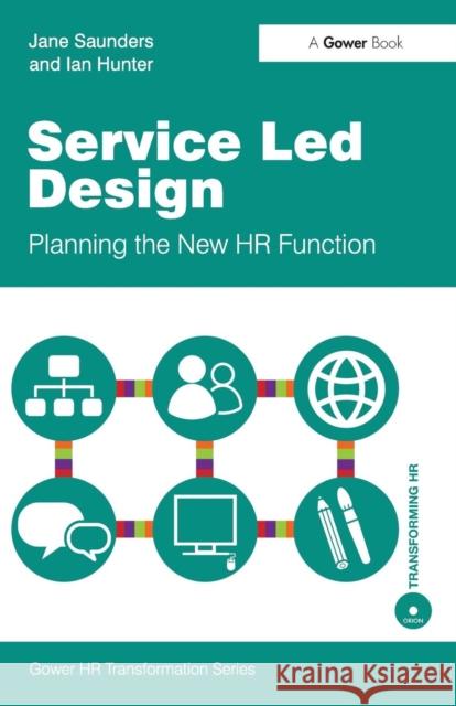 Service Led Design: Planning the New HR Function Saunders, Jane 9780566088261 GOWER PUBLISHING LTD