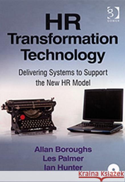 HR Transformation Technology: Delivering Systems to Support the New HR Model Boroughs, Allan 9780566088339