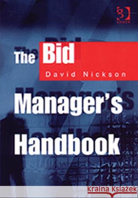 The Bid Manager's Handbook David Nickson 9780566088476 GOWER PUBLISHING LTD