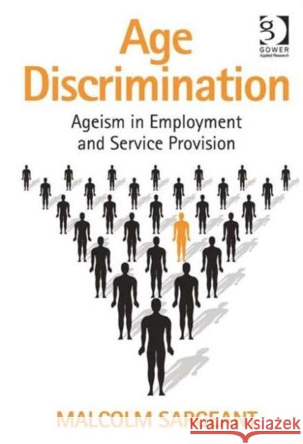 Age Discrimination: Ageism in Employment and Service Provision Sargeant, Malcolm 9780566089268 