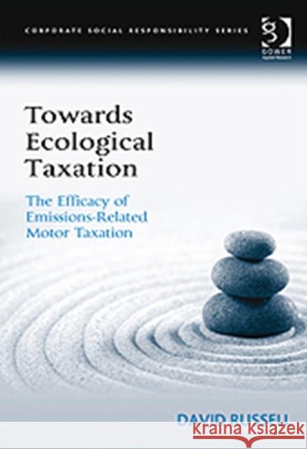 Towards Ecological Taxation: The Efficacy of Emissions-Related Motor Taxation Russell, David 9780566089794 Corporate Social Responsibility