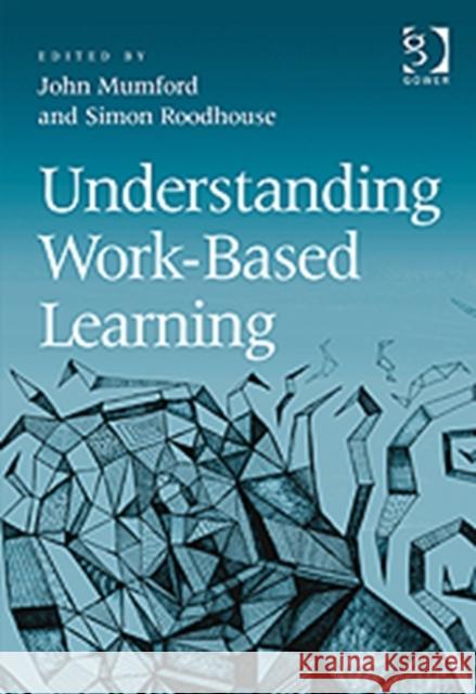 Understanding Work-Based Learning Simon Roodhouse 9780566091971 Gower Publishing Company