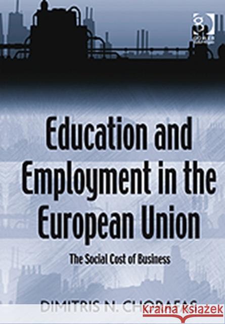 Education and Employment in the European Union: The Social Cost of Business Chorafas, Dimitris N. 9780566092015