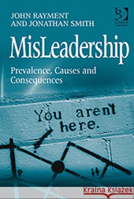 Misleadership: Prevalence, Causes and Consequences Rayment, John 9780566092268 