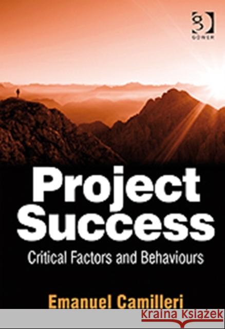 Project Success: Critical Factors and Behaviours Camilleri, Emanuel 9780566092282