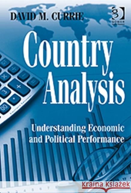 Country Analysis: Understanding Economic and Political Performance Currie, David M. 9780566092374 