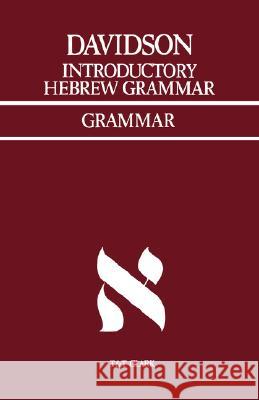 Introductory Hebrew Grammar: With Progressive Exercises in Reading, Writing, and Pointing Davidson, A. B. 9780567010056 CONTINUUM INTERNATIONAL PUBLISHING GROUP LTD.