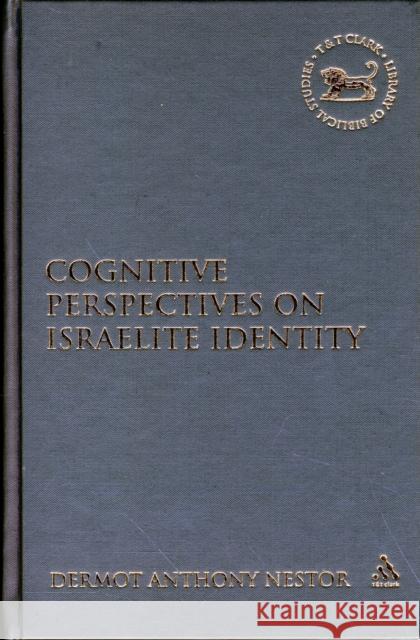 Cognitive Perspectives on Israelite Identity Dermot Nestor 9780567012975