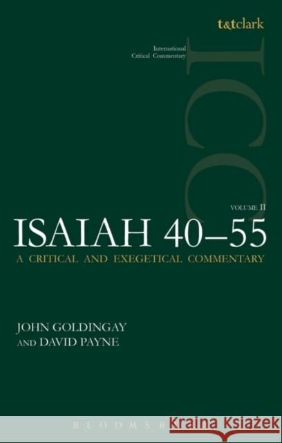 Isaiah 40-55, Volume 2: A Critical and Exegetical Commentary Goldingay, John 9780567020000