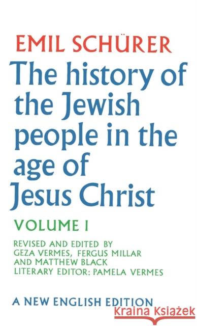 The History of the Jewish People in the Age of Jesus Christ: Volume 1 Schürer, Emil 9780567022424 T. & T. Clark Publishers
