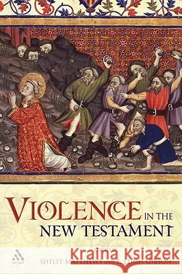 Violence in the New Testament: Jesus Followers and Other Jews Under Empire Matthews, Shelly 9780567025005 T. & T. Clark Publishers