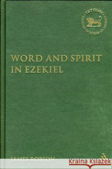 Word and Spirit in Ezekiel James E. Robson 9780567026224
