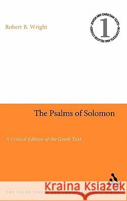 The Psalms of Solomon: A Critical Edition of the Greek Text Wright, Robert B. 9780567026439 CONTINUUM INTERNATIONAL PUBLISHING GROUP LTD.