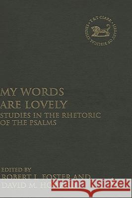 My Words Are Lovely: Studies in the Rhetoric of the Psalms Foster, Robert L. 9780567026538