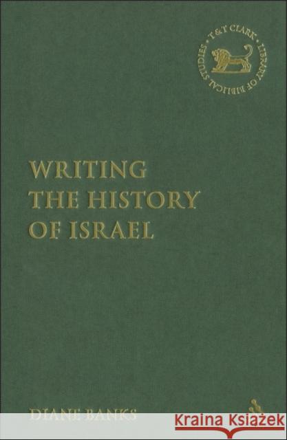 Writing the History of Israel Diane Nunn Banks 9780567026620 T & T Clark International