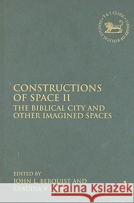 Constructions of Space II: The Biblical City and Other Imagined Spaces Berquist, Jon L. 9780567027085 T & T Clark International