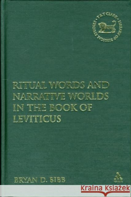 Ritual Words and Narrative Worlds in the Book of Leviticus Bibb, Bryan D. 9780567027139