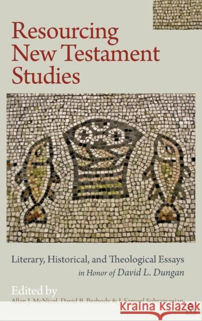 Resourcing New Testament Studies: Literary, Historical, and Theological Essays in Honor of David L. Dungan McNicol, Allan J. 9780567027542