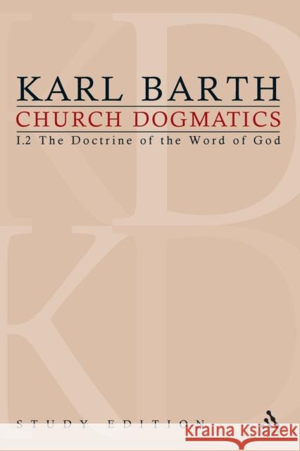 Church Dogmatics Study Edition 3: The Doctrine of the Word of God I.2 Â§ 13-15 Barth, Karl 9780567027665
