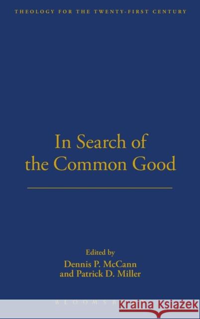In Search of the Common Good Patrick D. Miller Dennis P. McCann 9780567027702 T. & T. Clark Publishers