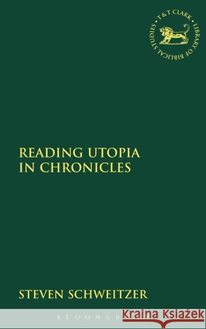 Reading Utopia in Chronicles Steven James Schweitzer 9780567027924