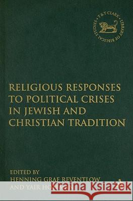 Religious Responses to Political Crises in Jewish and Christian Tradition Henning Graf Reventlow Yair Hoffman 9780567028129