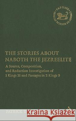 The Stories about Naboth the Jezreelite: A Source, Composition and Redaction Investigation of 1 Kings 21 and Passages in 2 Kings 9 Cronauer O. S. B., Patrick T. 9780567029409 T. & T. Clark Publishers