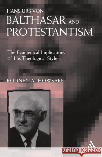 Hans Urs Von Balthasar and Protestantism Howsare, Rodney 9780567030207