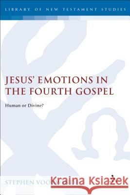 Jesus' Emotions in the Fourth Gospel Voorwinde, Stephen 9780567030269 T. & T. Clark Publishers