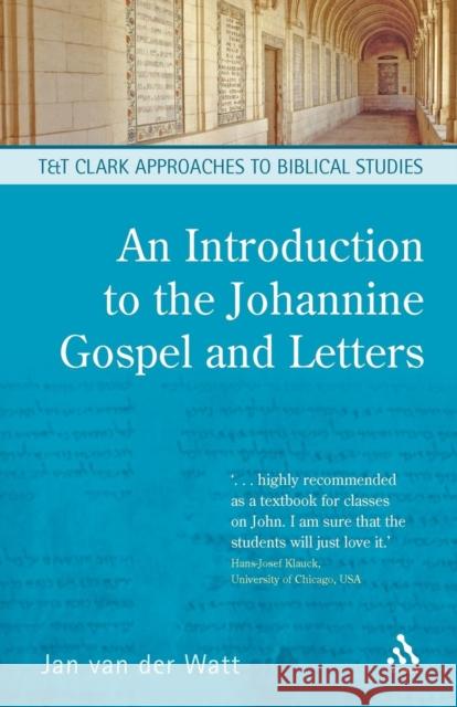 An Introduction to the Johannine Gospel and Letters Jan Van Der Watt 9780567030375 0