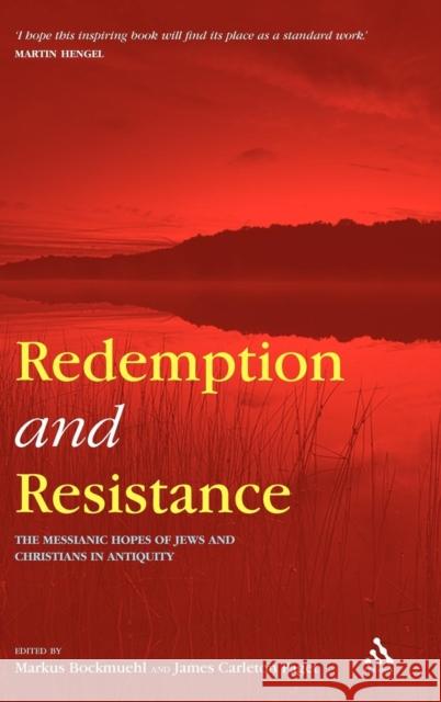 Redemption and Resistance: The Messianic Hopes of Jews and Christians in Antiquity Bockmuehl, Markus 9780567030436