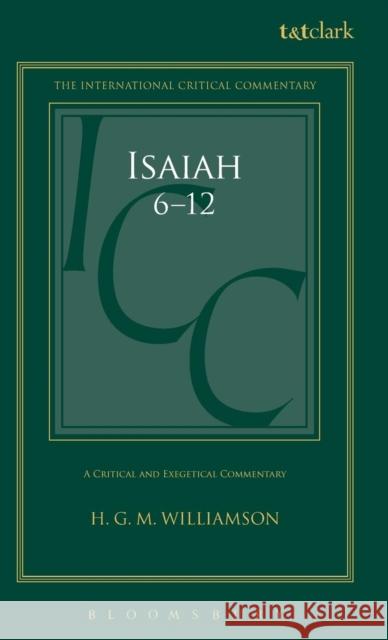 Isaiah 6-12: A Critical and Exegetical Commentary Williamson, H. G. M. 9780567030597 T & T Clark International