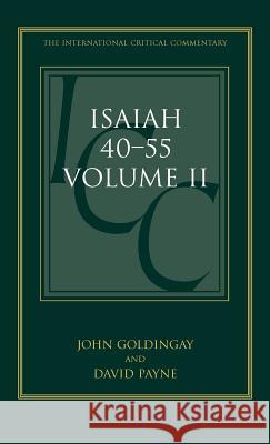 Isaiah 40-55 : A Critical and Exegetical Commentary David Payne John Goldingay 9780567030726 T. & T. Clark Publishers