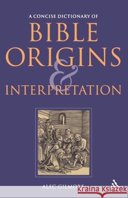 A Concise Dictionary of Bible Origins and Interpretation Gilmore, Alec 9780567030979