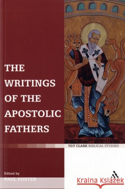 The Writings of the Apostolic Fathers Paul Foster 9780567031068 T. & T. Clark Publishers