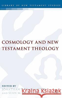Cosmology and New Testament Theology Jonathan T. Pennington Sean M. McDonough 9780567031433