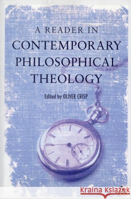 A Reader in Contemporary Philosophical Theology Oliver Crisp 9780567031464 T & T Clark International