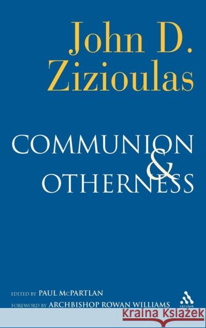 Communion and Otherness: Further Studies in Personhood and the Church Zizioulas, John D. 9780567031471