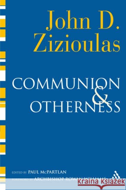 Communion and Otherness: Further Studies in Personhood and the Church Zizioulas, John D. 9780567031488 T. & T. Clark Publishers