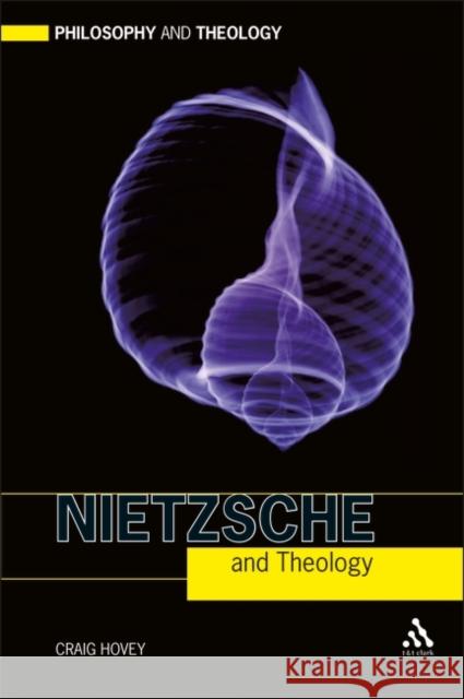 Nietzsche and Theology Craig Hovey 9780567031525 T & T Clark International