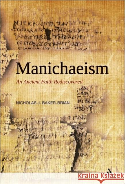 Manichaeism: An Ancient Faith Rediscovered Baker-Brian, Nicholas J. 9780567031679 0