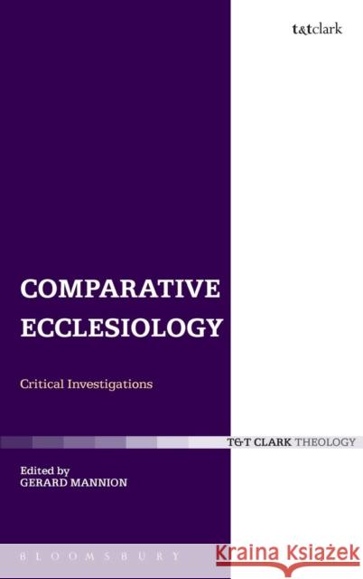 Comparative Ecclesiology: Critical Investigations Mannion, Gerard 9780567032416 T & T Clark International
