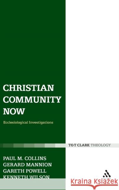 Christian Community Now: Ecclesiological Investigations Mannion, Gerard 9780567032423 T & T Clark International