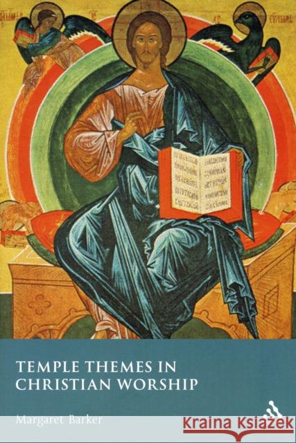 Temple Themes in Christian Worship Margaret Barker 9780567032768 0