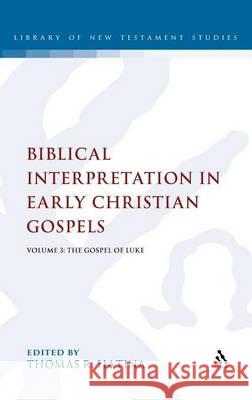 Biblical Interpretation in Early Christian Gospels, Volume 3: Volume 3: The Gospel of Luke Hatina, Thomas 9780567033093 T & T Clark International