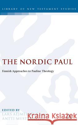 The Nordic Paul: Finnish Approaches to Pauline Theology Aejmelaeus, Lars 9780567033109 T & T Clark International